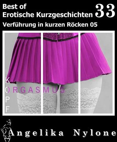 Erotische Kurzgeschichten - Best of 33: Verführung in kurzen Röcken 05