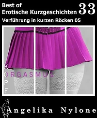 Erotische Kurzgeschichten - Best of 33: Verführung in kurzen Röcken 05