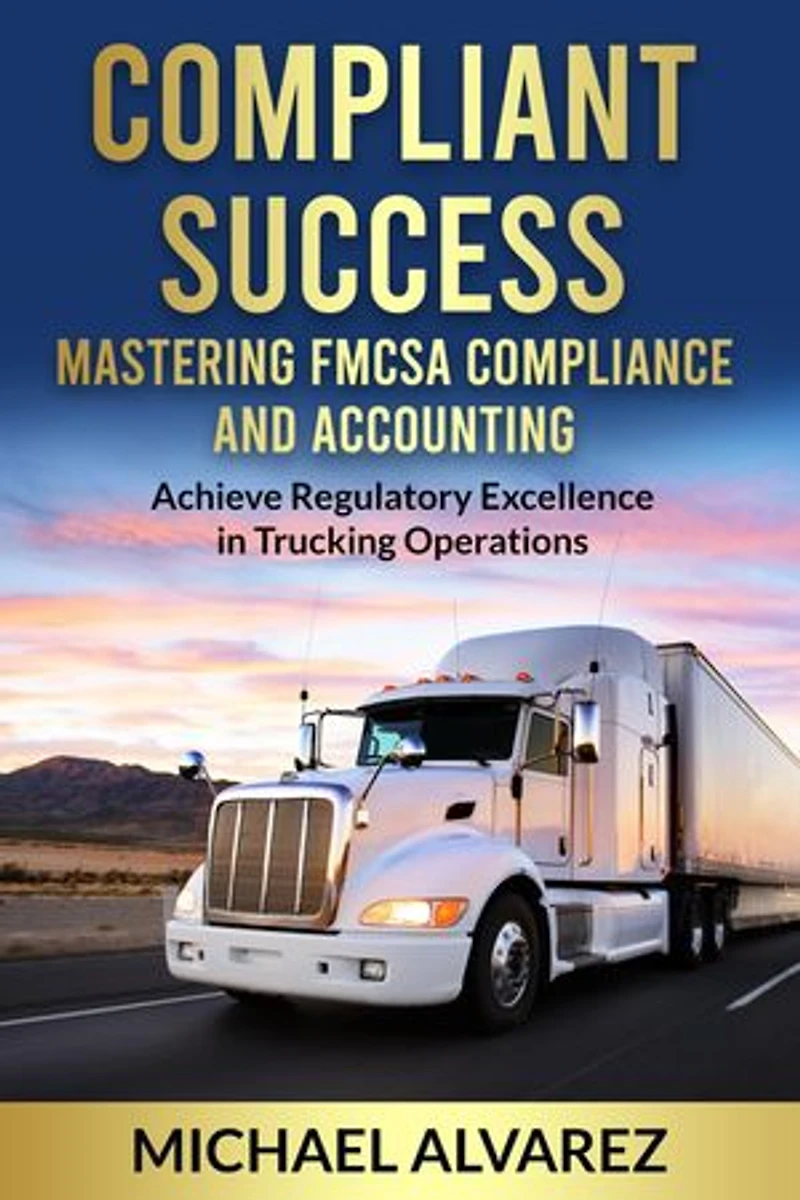 Compliant Success: Mastering FMCSA Compliance and Accounting