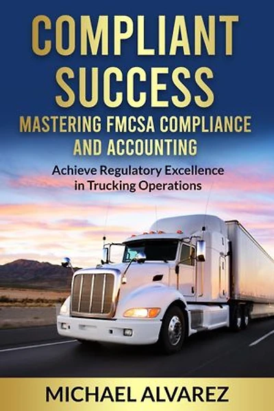 Compliant Success: Mastering FMCSA Compliance and Accounting