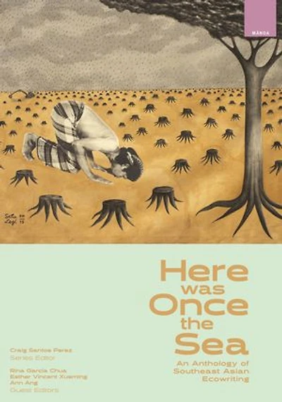 Here was Once the Sea: An Anthology of Southeast Asian Ecowriting