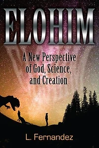 Elohim: A New Perspective of God, Science, and Creation