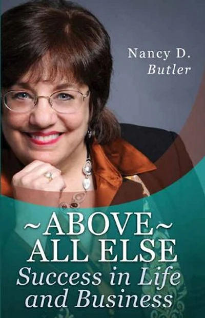 Above All Else, Success in Life and Business®