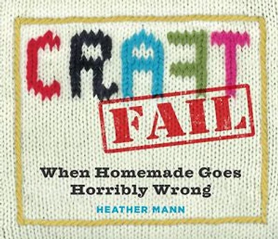 CraftFail: When Homemade Goes Horribly Wrong