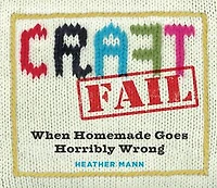 CraftFail: When Homemade Goes Horribly Wrong