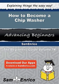 How to Become a Chip Washer