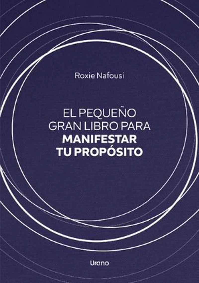 El pequeño gran libro para manifestar tu propósito: -