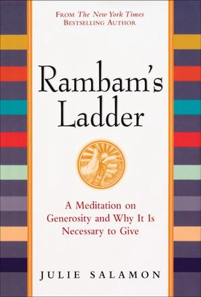 Rambam's Ladder: A Meditation on Generosity and Why It Is Necessary to Give