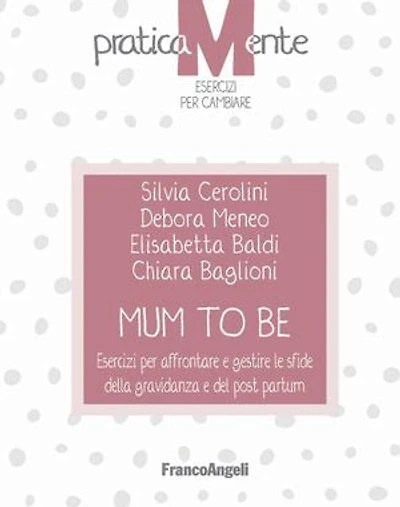 Mum to be: Esercizi per affrontare e gestire le sfide della gravidanza e del post partum