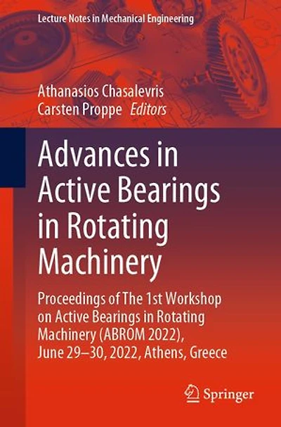 Advances Active Bearings Rotating Machinery: Proceedings of The 1st Workshop on Machinery (ABROM 2022), June 29-30, 2022, Athens, Greece