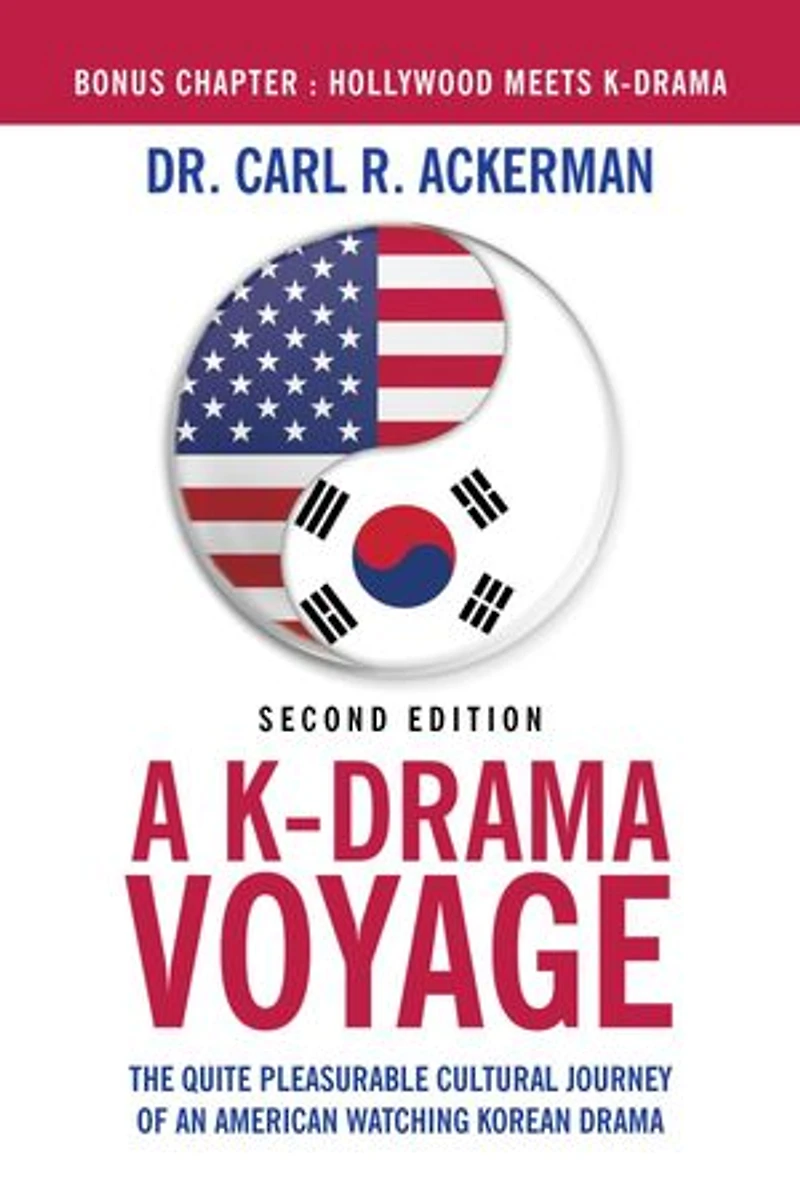 A K-Drama Voyage (Second Edition): The Quite Pleasurable Cultural Journey of an American Watching Korean Drama