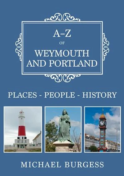 A-Z of Weymouth and Portland: Places-People-History