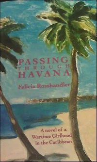 Passing Through Havana: A Novel of a Wartime Girlhood in the Caribbean