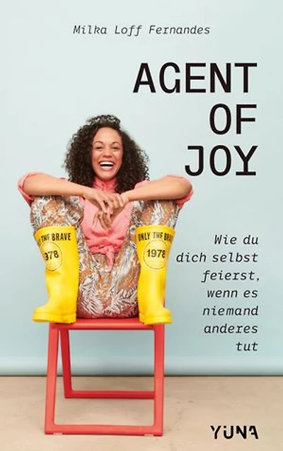 Agent of Joy: Wie du dich selbst feierst, wenn es niemand anderes tut.