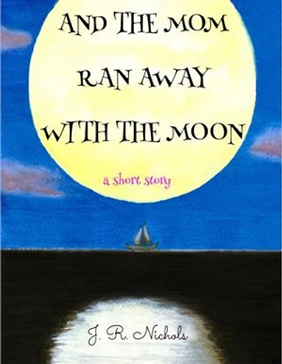 And the Mom Ran Away With the Moon