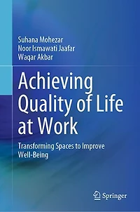 Achieving Quality Of Life At Work: Transforming Spaces To Improve Well-being