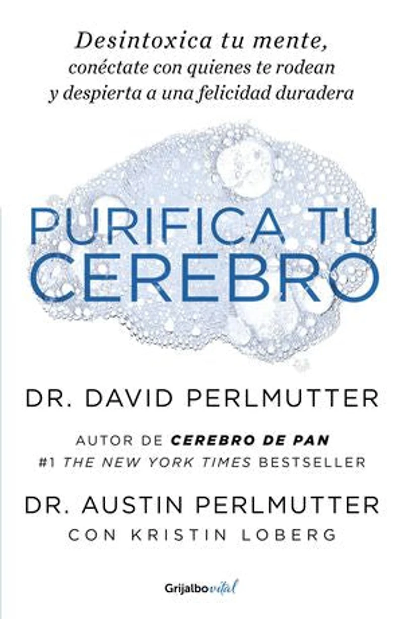 Purifica tu cerebro: Desintoxica tu mente para tener claridad mental, lograr relaciones profundas y a