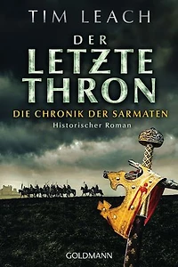 Der letzte Thron: Die Chronik der Sarmaten (3) - Historischer Roman