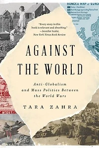 Against the World: Anti-Globalism and Mass Politics Between World Wars