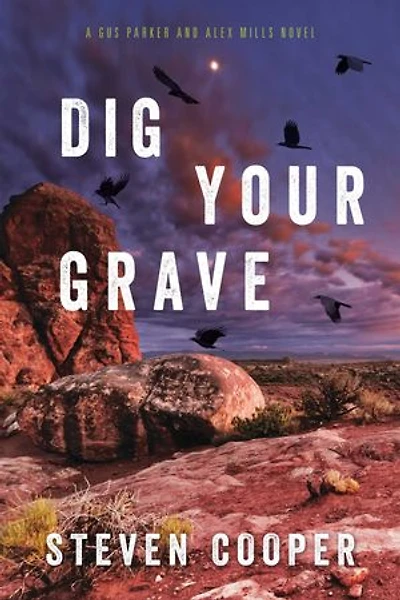 Dig Your Grave: A Gus Parker And Alex Mills Novel