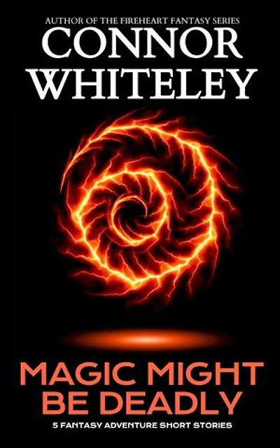 Magic Might Be Deadly: 5 Fantasy Adventure Short Stories