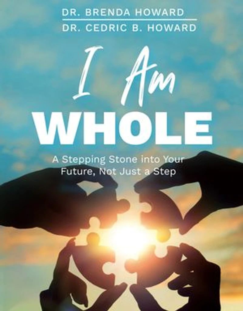 I Am Whole: A Stepping Stone into Your Future, Not Just a Step