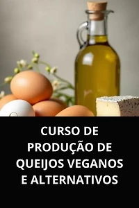 CURSO DE PRODUÇÃO DE QUEIJOS VEGANOS E ALTERNATIVOS