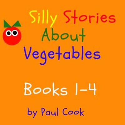 Silly Stories About Vegetables Books 1-4