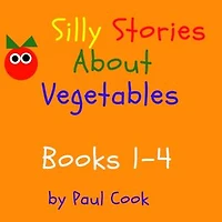 Silly Stories About Vegetables Books 1-4