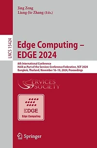 EDGE Computing - 2024: 8th International Conference, Held as Part of the Services Conference Federation, SCF 2024, Bangkok, Thailand, November 16-19, Proceedings