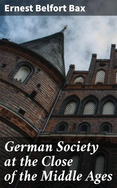 German Society at the Close of the Middle Ages: Unveiling the Layers of Medieval German Society