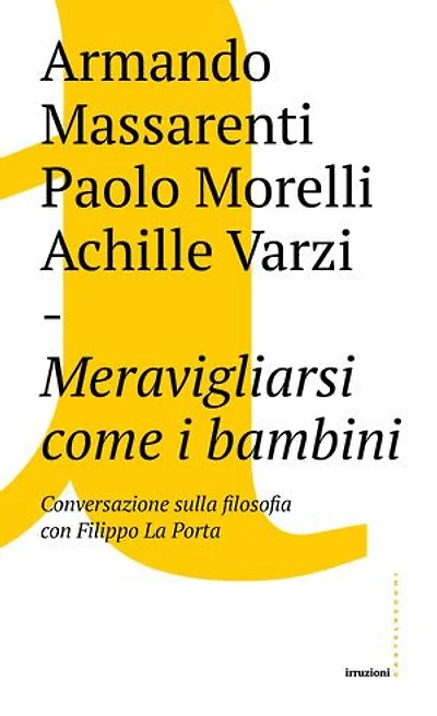 Meravigliarsi come i bambini: Conversazione sulla filosofia con Filippo La Porta