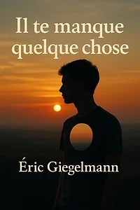 Il te manque quelque chose: Développement personnel et spiritualité