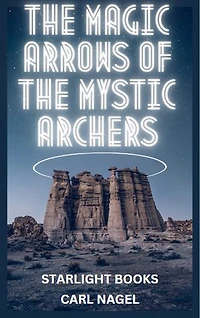 The Magic Arrows Of The Mystic Archers