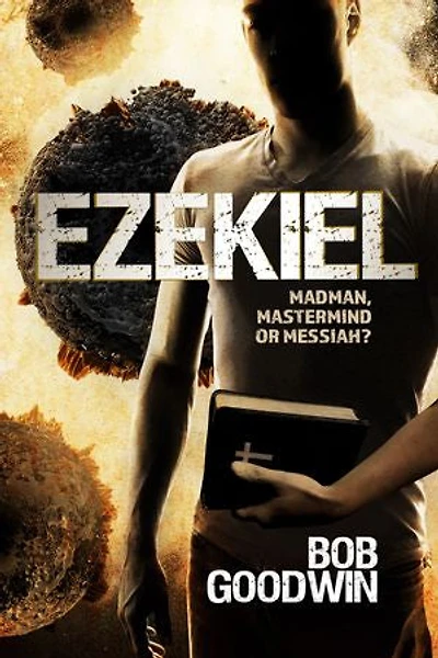 Ezekiel: Madman, Mastermind or Messiah?