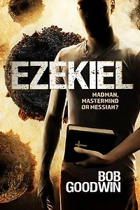 Ezekiel: Madman, Mastermind or Messiah?