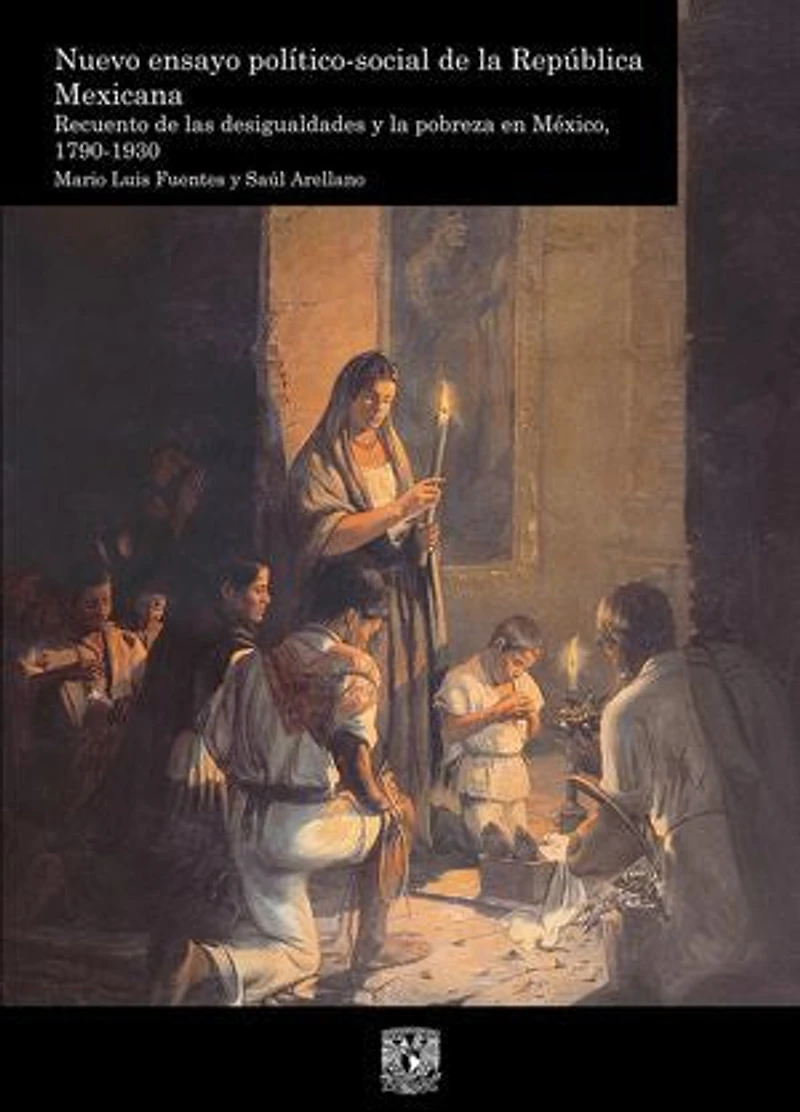 Nuevo ensayo político-social de la República Mexicana. Recuento de las desigualdades y la pobreza en México, 1790-1930. vol. 1