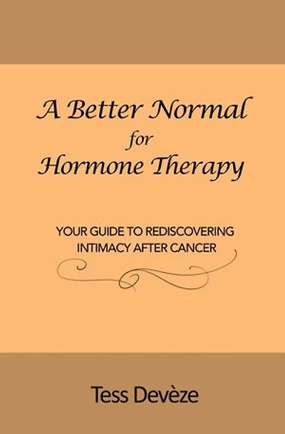 A Better Normal for Hormone Therapy: Your Guide to Rediscovering Intimacy After Cancer
