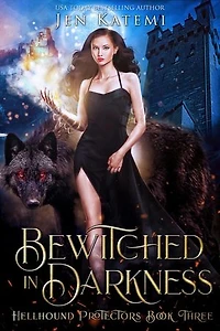 Bewitched in Darkness: A Steamy Paranormal Witches & Shifter Romance: Hellhound Protectors, #3