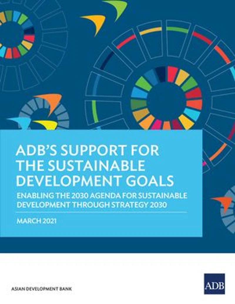 Adb's Support For The Sustainable Development Goals: Enabling 2030 Agenda Through Strategy