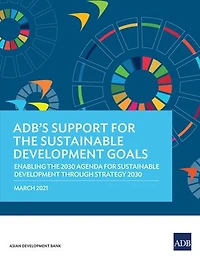 Adb's Support For The Sustainable Development Goals: Enabling 2030 Agenda Through Strategy