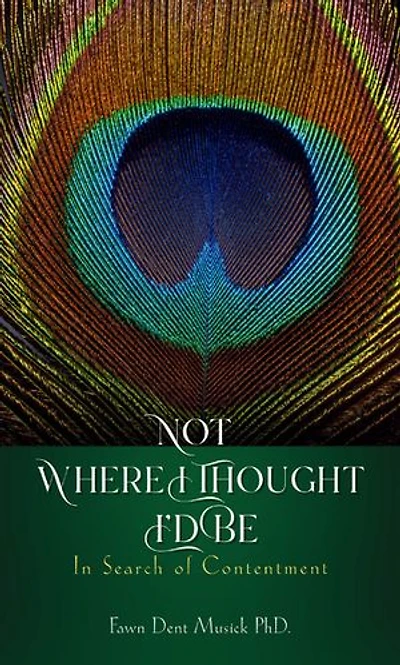 Not Where I Thought I'd Be: In Search of Contentment
