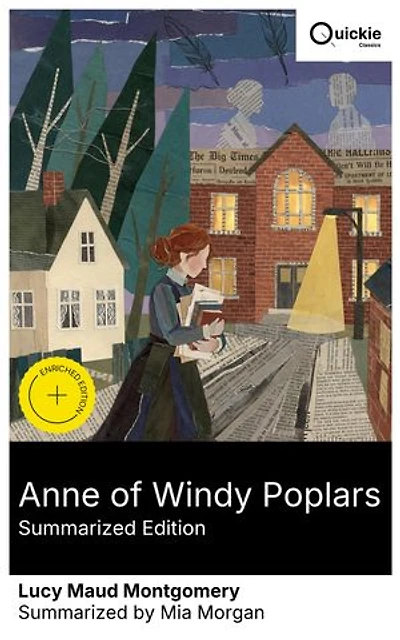 Anne of Windy Poplars (Summarized Edition): Enriched edition. A whimsical small-town coming-of-age in early 20th-century Canada, where friendship and rural life shape a young woman's journey.
