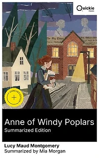 Anne of Windy Poplars (Summarized Edition): Enriched edition. A whimsical small-town coming-of-age in early 20th-century Canada, where friendship and rural life shape a young woman's journey.