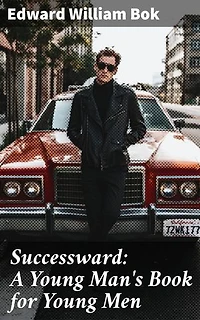 Successward: A Young Man's Book for Young Men: Timeless Wisdom for Achieving Success in Life