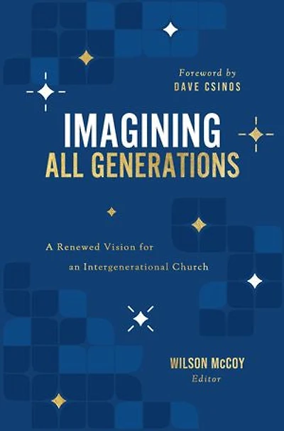 Imagining All Generations: A Renewed Vision for an Intergenerational Church