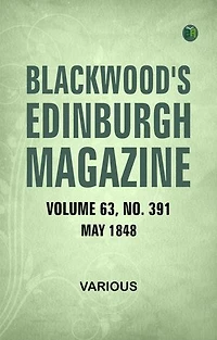 Blackwood's Edinburgh Magazine Volume 63 No. 391 May 1848