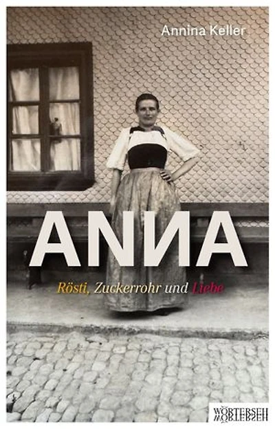 ANNA: Rösti, Zuckerrohr und Liebe