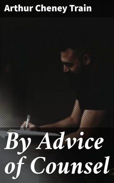 By Advice of Counsel: Enriched edition. A Legal Thriller of Murder, Courtroom Drama, and Professional Ethics