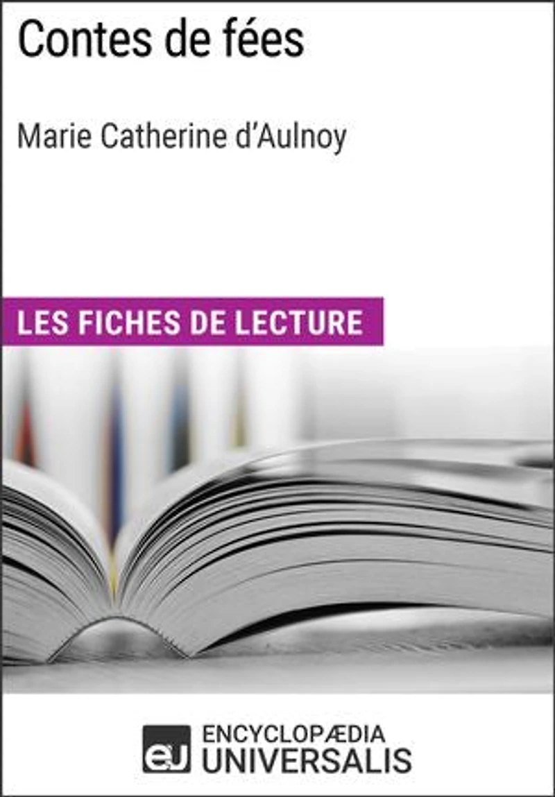 Contes de fées de Marie Catherine d'Aulnoy: Les Fiches de lecture d'Universalis